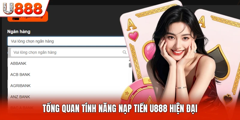 Nạp Tiền U888 Tổng quan tính năng nạp tiền U888 hiện đại